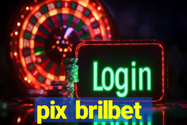 pix brilbet